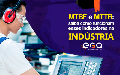 MTBF e MTTR: saiba como funcionam esses indicadores na indústria
