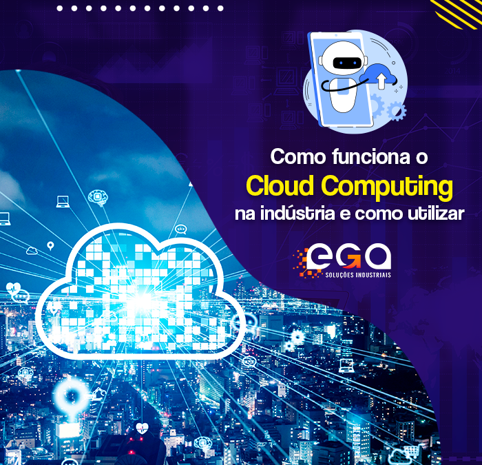 Como funciona o Cloud Computing na indústria e como utilizar?