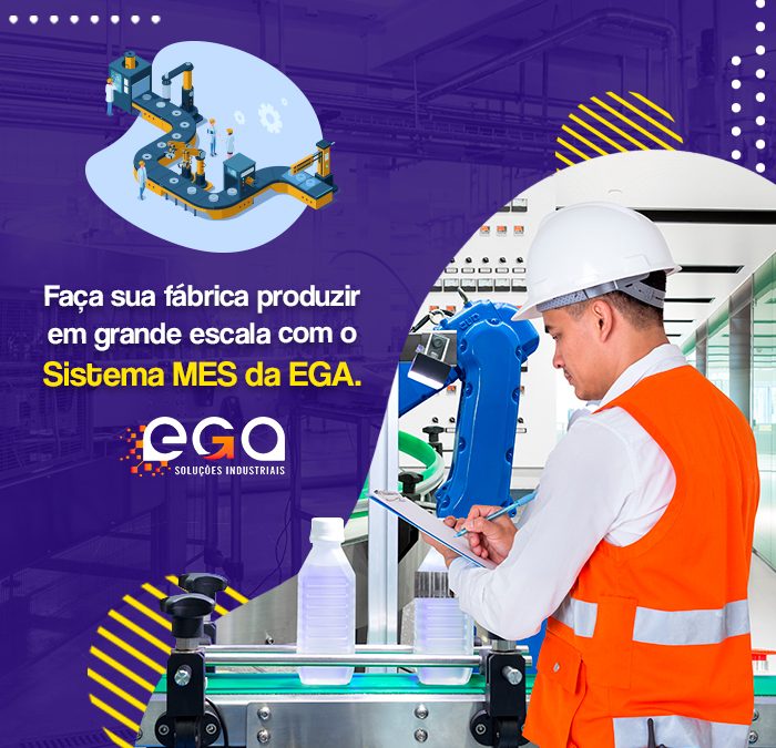Como produzir em grande escala com o Sistema MES da EGA?