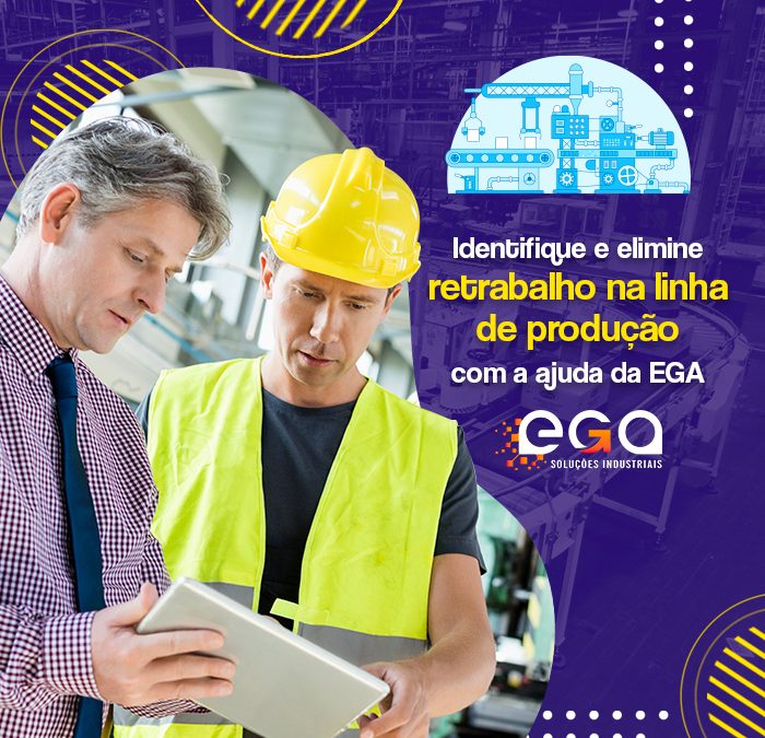 Identifique e elimine retrabalho na linha de produção com a ajuda da EGA