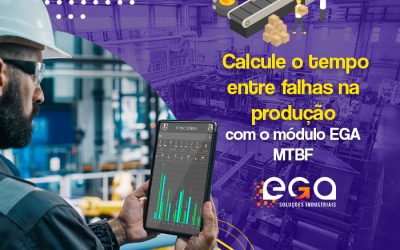Calcule o tempo entre falhas na sua produção com o módulo EGA MTBF