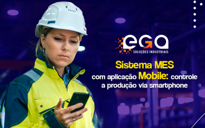 Sistema MES com aplicação Mobile: controle de produção via smartphone ou tablet