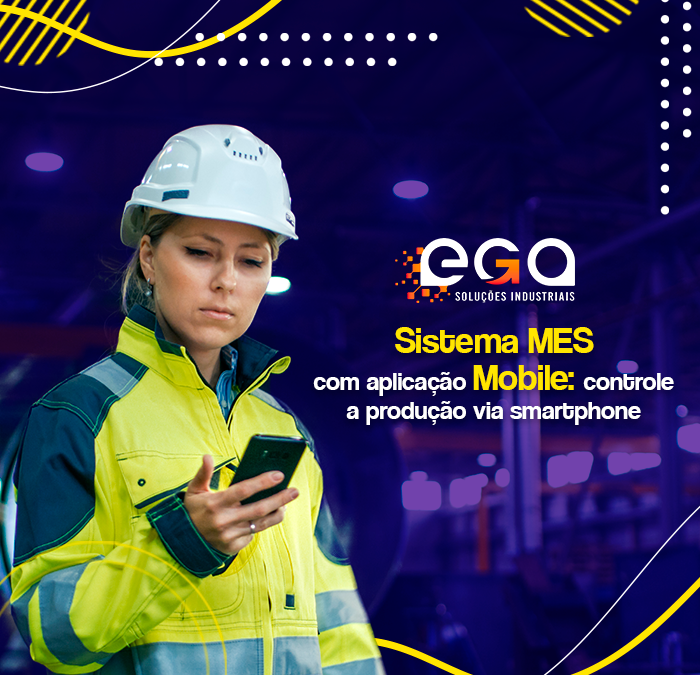Sistema MES com aplicação Mobile: controle de produção via smartphone ou tablet
