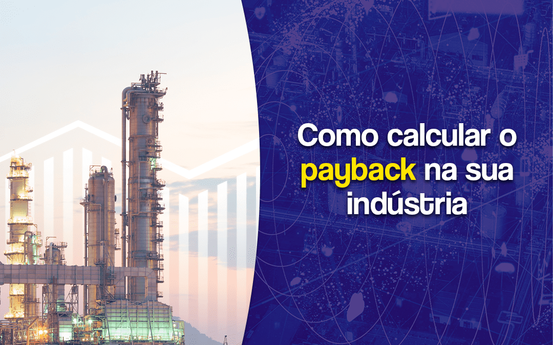 Como calcular o payback na sua indústria?