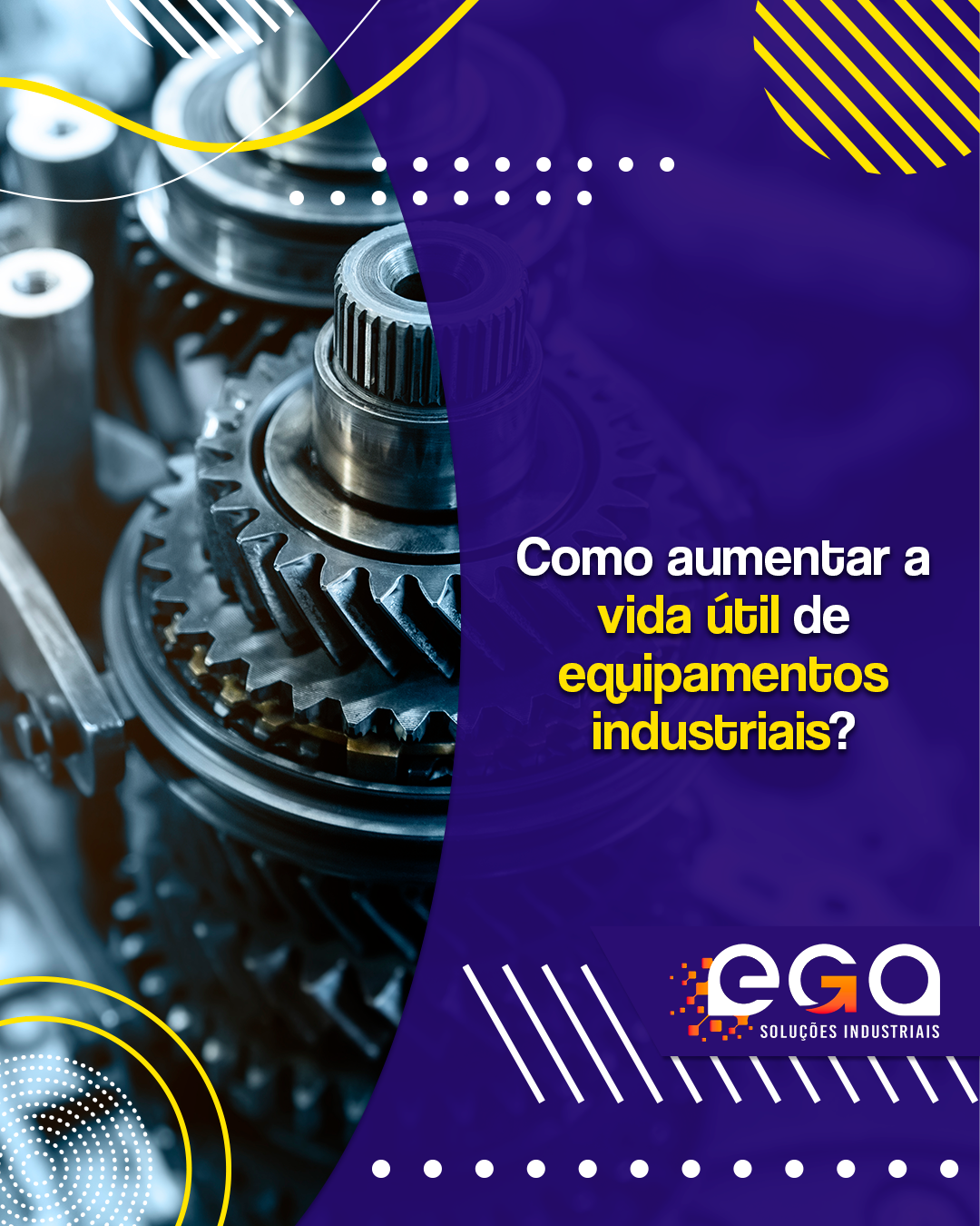 Como aumentar a vida útil de equipamentos industriais? - EGA - Soluções ...