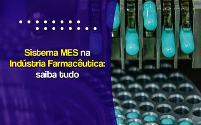 Sistema MES na indústria farmacêutica