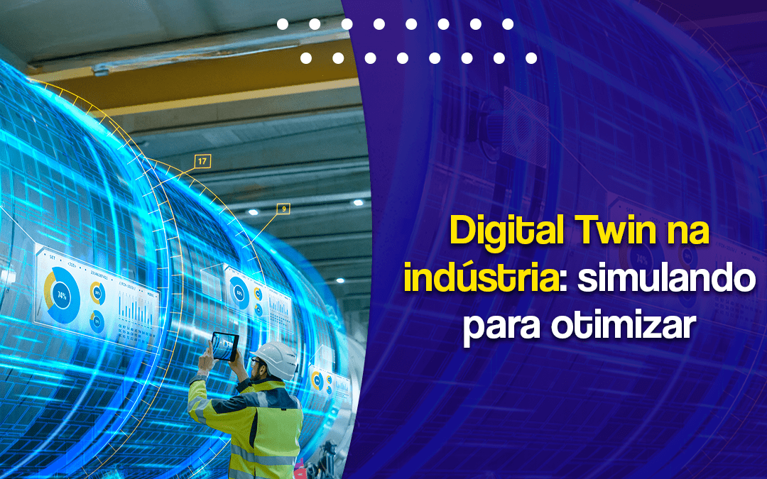 Digital Twin na indústria: simulando para otimizar