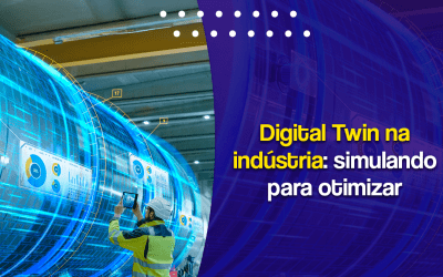 Digital Twin na indústria: simulando para otimizar