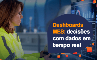 Dashboards MES: decisões com dados em tempo real
