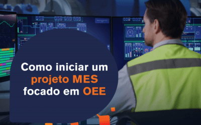 Como iniciar um projeto MES focado em OEE