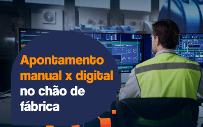 Apontamento manual x digital no chão de fábrica