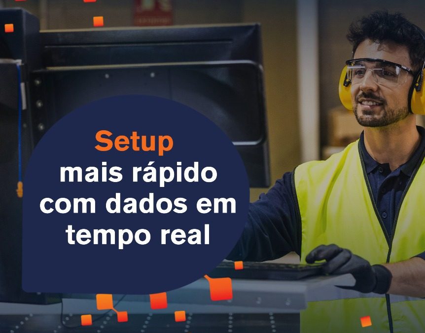 Setup mais rápido com dados em tempo real