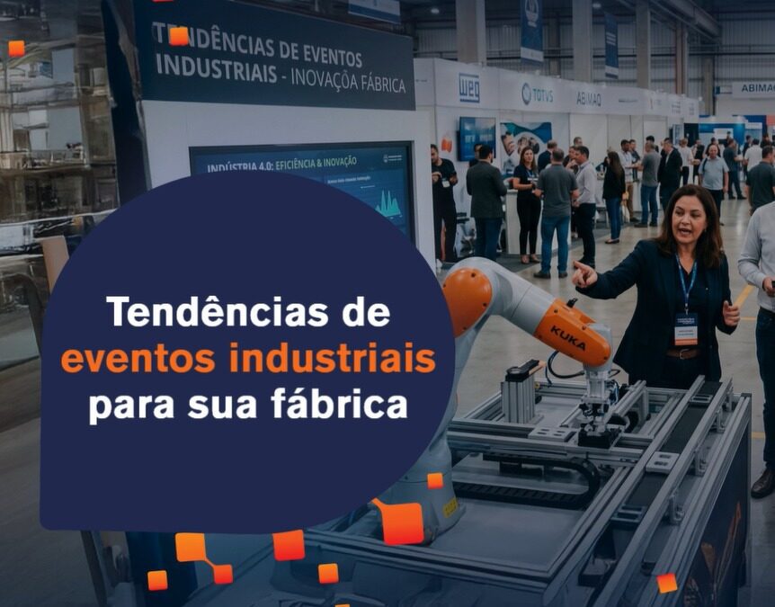 Tendências de eventos industriais para sua fábrica