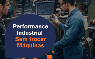 Performance industrial sem trocar máquinas